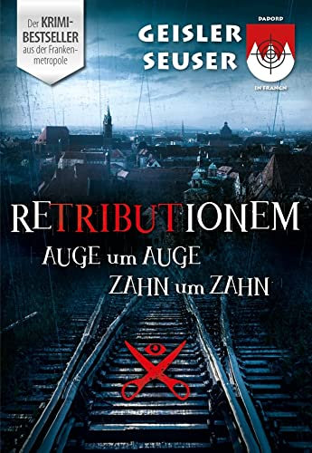 Retributionem Auge um Auge, Zahn um Zahn: Ein Franken-Thriller (Schorsch Bachmeyer Krimireihe)
