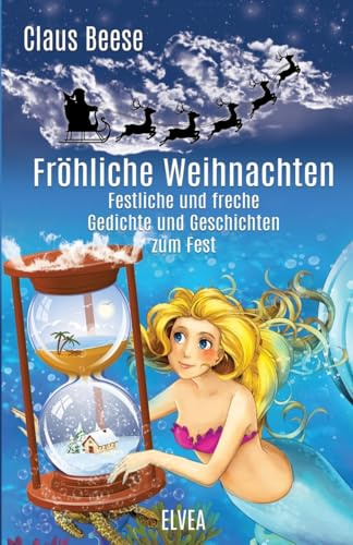 Fröhliche Weihnachten: Festliche und freche Gedichte und Geschichten zum Fest
