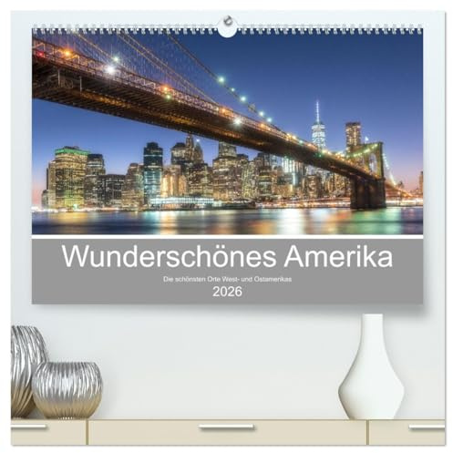 Wunderschönes Amerika (hochwertiger Premium Wandkalender 2026 DIN A2 quer), Kunstdruck in Hochglanz: Einzigartige Einblicke in die schönsten Orte der USA (CALVENDO Orte)