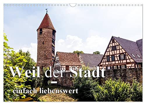 Weil der Stadt - einfach liebenswert (Wandkalender 2026 DIN A3 quer), CALVENDO Monatskalender: Ein Spaziergang durch Weil der Stadt (CALVENDO Orte)