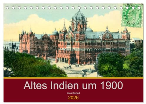 Altes Indien um 1900 (Tischkalender 2026 DIN A5 quer), CALVENDO Monatskalender: Ein Kalender mit Reprofotografien antiquarischer Ansichtskarten aus dem alten Indien um 1900 (CALVENDO Orte)