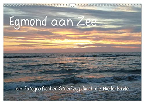Egmond aan Zee (Wandkalender 2026 DIN A3 quer), CALVENDO Monatskalender: Ein fotografischer Streifzug um die Stadt Egmond aan Zee in den Niederlanden (CALVENDO Orte)