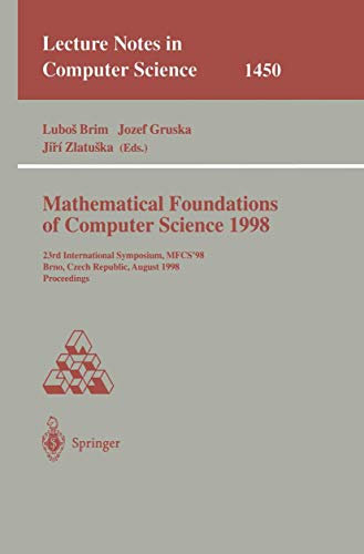 Mathematical Foundations of Computer Science 1998: 23rd International Symposium, Mfcs'98, Brno, Czech Republic, August 24-28, 1998: 1450