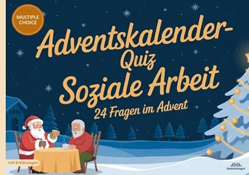 Adventskalender-Quiz Soziale Arbeit: 24 Fragen im Advent - Quizfragen mit Lösungen und Erklärungen für Sozialarbeiter