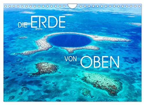 Die Erde von Oben - Earth from above (Wandkalender 2023 DIN A4 quer): Erstaunliche Luftaufnahmen von unserer Erde (Monatskalender, 14 Seiten ) (CALVENDO Natur)