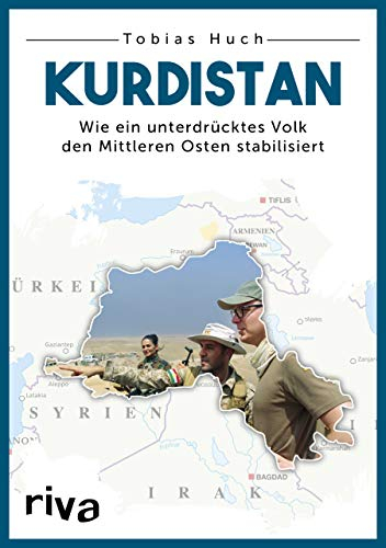Kurdistan: Wie ein unterdrücktes Volk den Mittleren Osten stabilisiert