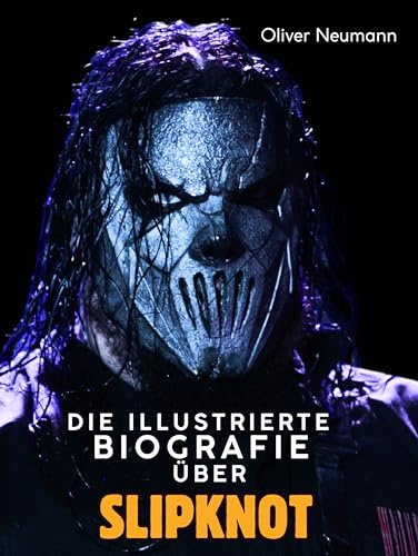 Die illustrierte Biografie über Slipknot: Komplett in Farbe