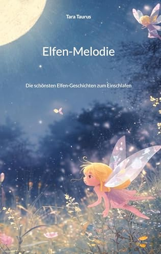 Elfen-Melodie: Die schönsten Elfen-Geschichten zum Einschlafen