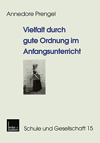 Vielfalt durch gute Ordnung im Anfangsunterricht (Schule und Gesellschaft, 15, Band 15)