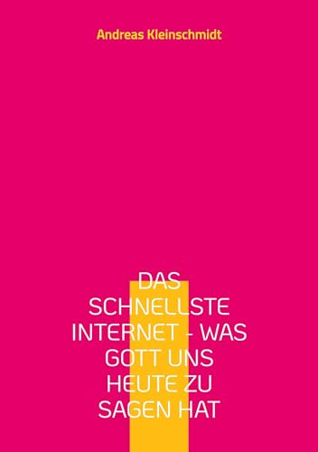Das schnellste Internet - was Gott uns heute zu sagen hat: Meditationen zur Weltlage