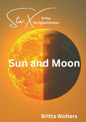 Star.X - Sun and Moon: K-Pop Kurzgeschichten
