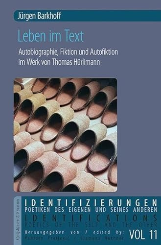 Leben im Text: Autobiographie, Fiktion und Autofiktion im Werk von Thomas Hürlimann (Identifikationen/Identifications)