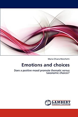 Emotions and choices: Does a positive mood promote thematic versus taxonomic choices?