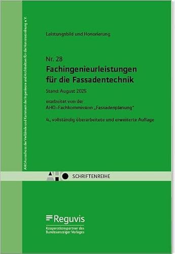 Fachingenieurleistungen für die Fassadentechnik - Leistungsbild und Honorierung: AHO Heft 28 (Schriftenreihe des AHO)