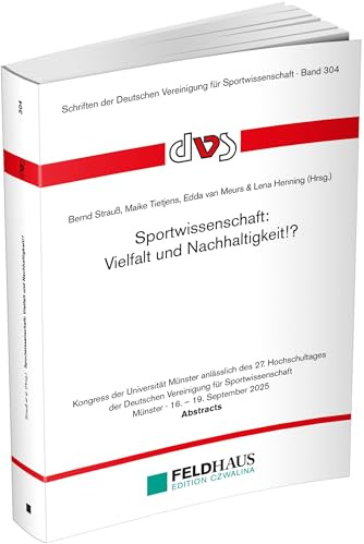 Sportwissenschaft: Vielfalt und Nachhaltigkeit!?: Kongress der Universität Münster anlässlich des 27. Hochschultages der Deutschen Vereinigung für ... Deutschen Vereinigung für Sportwissenschaft)