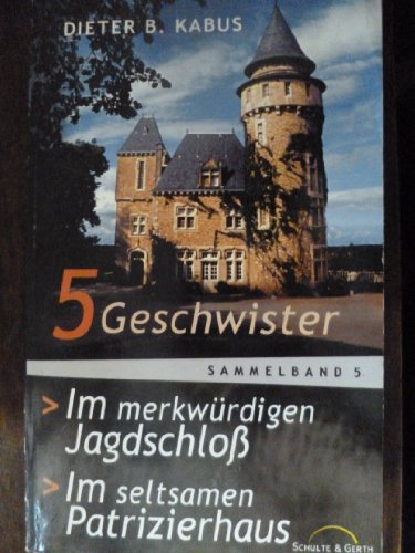 5 Geschwister [9/10]: Im merkwürdigen Jagdschloss / Im seltsamen Patrizierhaus