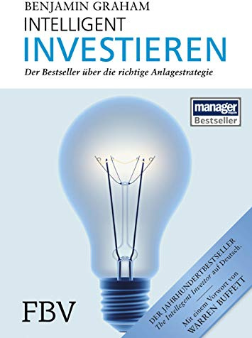 Intelligent Investieren: Der Bestseller über die richtige Anlagestrategie