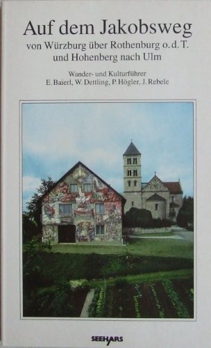 Auf dem Jakobsweg von Würzburg über Rothenburg o.d.T. und Hohenberg nach Ulm: Wander- und Kulturführer