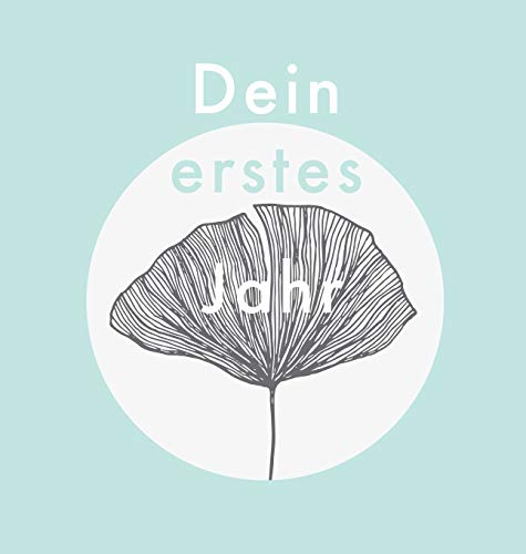 Dein erstes Jahr: Babyalbum in modernem Teal-Design, zum Eintragen der schönsten Momente und Erinnerungen für unser erstes gemeinsames Jahr (Fotoalbum, Band 1)