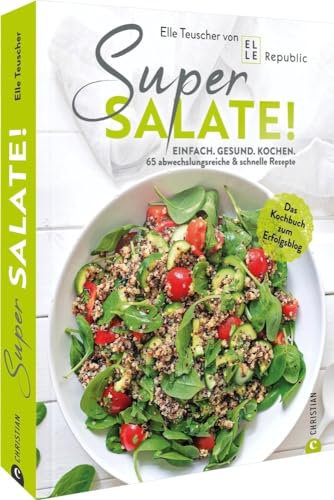 Super Salate!: Einfach. Gesund. Kochen: 65 abwechslungsreiche & schnelle Rezepte. Das Kochbuch zum Erfolgsblog