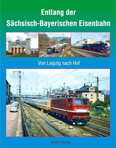 Entlang der Sächsisch-Bayerischen Eisenbahn: Von Leipzig nach Hof