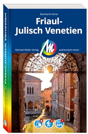 MICHAEL MÜLLER Reiseführer Friaul-Julisch Venetien: 100% authentisch, aktuell und vor Ort recherchiert. Inkl. App. (MM-Reisen)