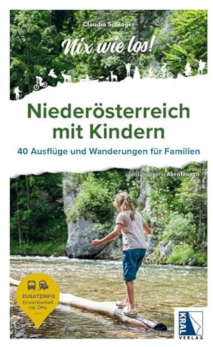 Niederösterreich mit Kindern: 40 Ausflüge und Wanderungen für Familien (Nix wie los!: ... auf zu neuen Abenteuern)