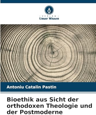Bioethik aus Sicht der orthodoxen Theologie und der Postmoderne