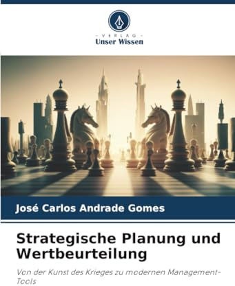 Strategische Planung und Wertbeurteilung: Von der Kunst des Krieges zu modernen Management-Tools