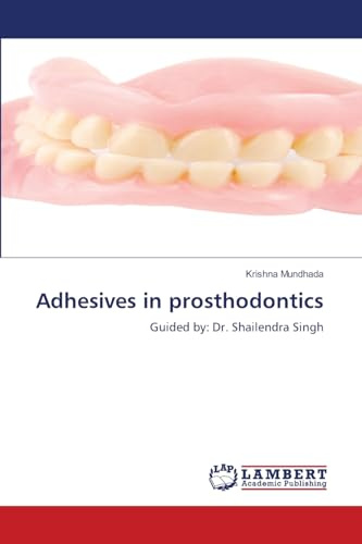 Adhesives in prosthodontics: Guided by: Dr. Shailendra Singh