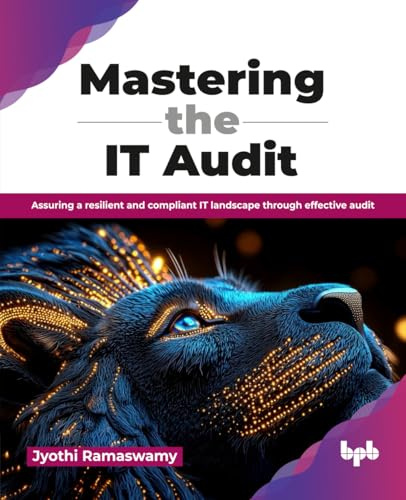 Mastering the IT Audit: Assuring a resilient and compliant IT landscape through effective audit (English Edition)