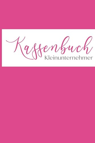 Kassenbuch Kleinunternehmer: Kassenbuch Einfach. Ideal Für Kleingewerbe, Vereine, Privat und Unternehmer: Farbe: Pink / Rosa