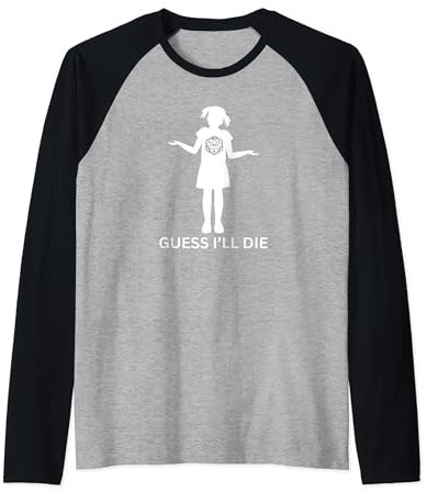 Guess I'll Die Funny Geek Spiel für Gamer Raglan