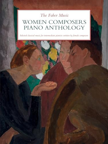 The Faber Music Women Composers Piano Anthology: Selected classical music for intermediate pianists written by female composers (The Faber Music Piano Anthology)