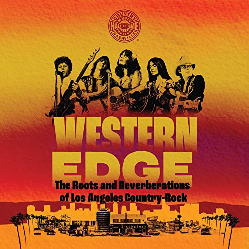 Western Edge: The Roots and Reverberations of Los Angeles Country-Rock (Distributed for the Country Music Foundation Press)