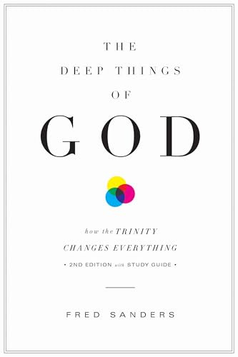 The Deep Things of God: How the Trinity Changes Everything (Second Edition)