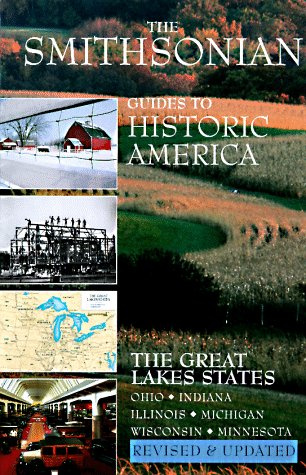 Smithsonian Guides to Historic America: The Great Lakes States - Ohio, Indiana, Illinois, Michigan, Wisconsin, Minnesota (Great Lakes States (Smithsonian Guides to Historic America))