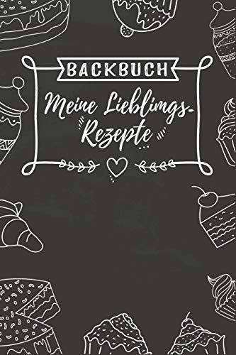 Backbuch - Meine Lieblingsrezepte: Rezeptbuch rund ums Backen zum selber schreiben für deine besten Rezepte I A5 Platz für 55 Rezepte