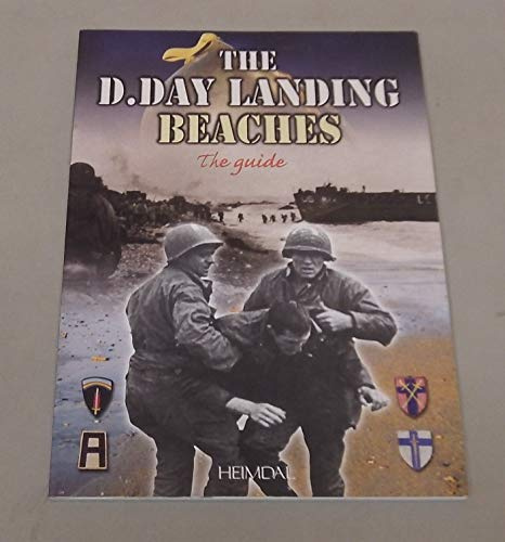The D-Day Landing Beaches: The Guide