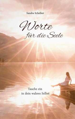 Worte für die Seele: Tauche ein in dein wahres Selbst