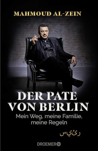 Der Pate von Berlin: Mein Weg, meine Familie, meine Regeln