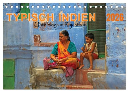 Typisch Indien - Unterwegs in Rajasthan (Tischkalender 2026 DIN A5 quer), CALVENDO Monatskalender: Farbenfrohe Kleidung, religiöse Rituale und das ... Lebensweise lebendig werden. (CALVENDO Orte)