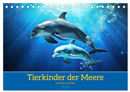 Tierkinder der Meere - entdecke ihre Welt (Tischkalender 2026 DIN A5 quer), CALVENDO Monatskalender: Kleine Helden der Ozeane (CALVENDO Tiere)