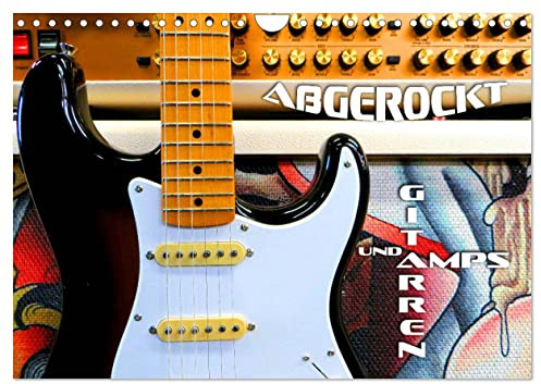 Gitarren und Amps - abgerockt (Wandkalender 2026 DIN A4 quer), CALVENDO Monatskalender: Faszinierende E-Gitarren und E-Bässe mit Verstärkeranlagen in Szene gesetzt (CALVENDO Kunst)
