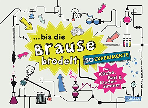 ... bis die Brause brodelt: 50 Experimente für Küche, Bad & Kinderzimmer