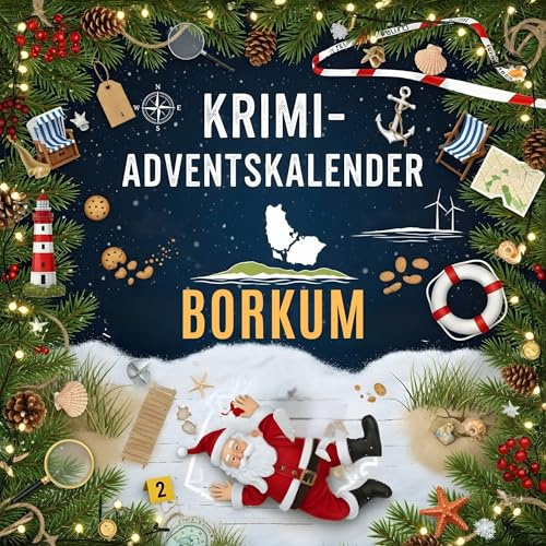 Der Krimi-Adventskalender Borkum: Mordsverdächtig in 24 Akten. Ein Fall in deiner Nähe