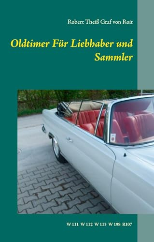 Oldtimer Für Liebhaber und Sammler: W11 W112 W113 W198 R107