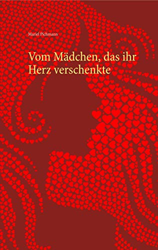 Vom Mädchen, das ihr Herz verschenkte