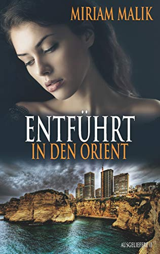 Entführt in den Orient: Verschleppt und ausgeliefert 2