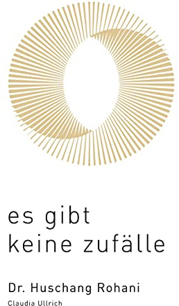 Es gibt keine Zufälle: Aus dem Leben des Dr. Huschang Rohani